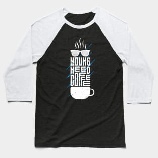 Young Need Coffee Baseball T-Shirt